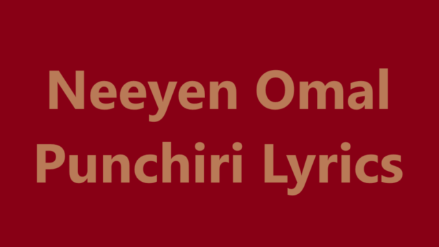 Neeyen Omal Punchiri Lyrics - Qalb (Malayalam) | The Ending Song